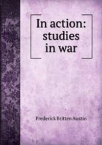 In action: studies in war