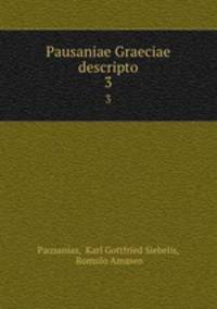 Pausaniae Graeciae descripto. 3