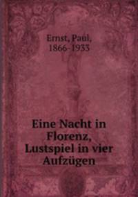 Eine Nacht in Florenz, Lustspiel in vier Aufzugen