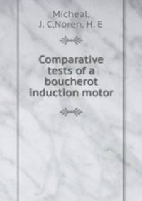 Comparative tests of a boucherot induction motor