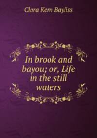 In brook and bayou; or, Life in the still waters