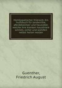 Homoopatischer thierarzt. Ein hulfzbuch fur landwirthe, pferdebesitzer und hausvater, welche ihre kranken hausthiere schnell, sicher und wohlfeil nelbst heilen wollen