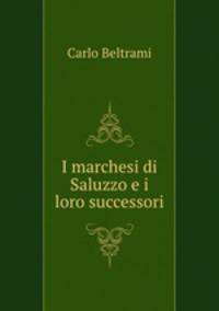 I marchesi di Saluzzo e i loro successori