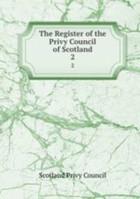 The Register of the Privy Council of Scotland. 2