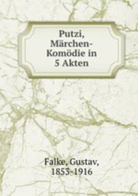 Putzi, Marchen-Komodie in 5 Akten