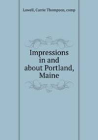 Impressions in and about Portland, Maine