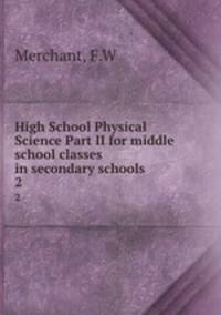 High School Physical Science Part II for middle school classes in secondary schools. 2