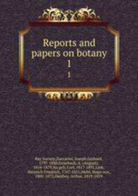Reports and papers on botany. 1