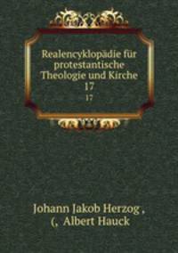 Realencyklopdie fr protestantische Theologie und Kirche. 17