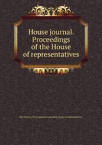 House journal. Proceedings of the House of representatives