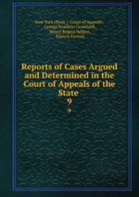 Reports of Cases Argued and Determined in the Court of Appeals of the State .. 9