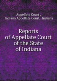 Reports of Appellate Court of the State of Indiana