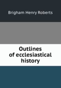 Outlines of ecclesiastical history