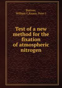 Test of a new method for the fixation of atmospheric nitrogen