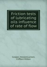 Friction tests of lubricating oils influence of rate of flow