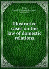 Illustrative cases on the law of domestic relations