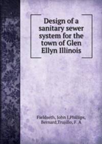 Design of a sanitary sewer system for the town of Glen Ellyn Illinois