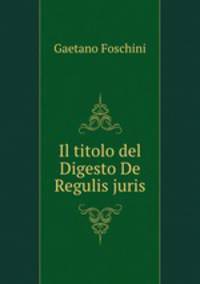 Il titolo del Digesto De Regulis juris
