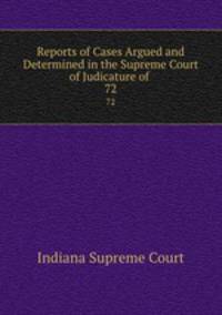 Reports of Cases Argued and Determined in the Supreme Court of Judicature of .. 72