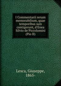 I Commentarii rerum memorabilium, quae temporibus suis contigerunt, d