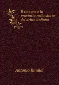 Il comune e la provincia nella storia del dritto italiano