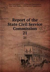 Report of the State Civil Service Commission. 21
