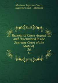 Reports of Cases Argued and Determined in the Supreme Court of the State of .. 36