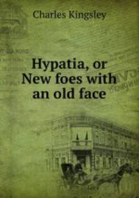 Hypatia, or New foes with an old face