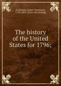 The history of the United States for 1796;