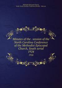 Minutes of the . session of the North Carolina Conference of the Methodist Episcopal Church, South serial. 1924