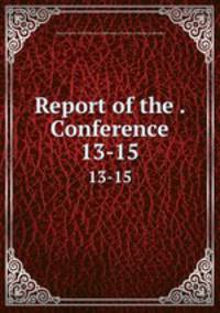 Report of the . Conference. 13-15