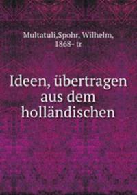 Ideen, ubertragen aus dem hollandischen