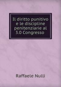 Il diritto punitivo e le discipline penitenziarie al 3.0 Congresso .