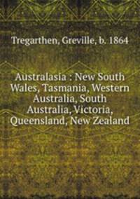 Australasia : New South Wales, Tasmania, Western Australia, South Australia, Victoria, Queensland, New Zealand