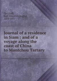 Journal of a residence in Siam : and of a voyage along the coast of China to Mantchou Tartary