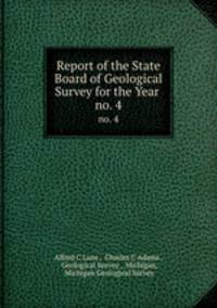 Report of the State Board of Geological Survey for the Year .. no. 4