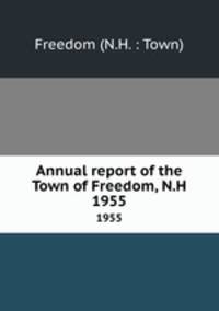 Annual report of the Town of Freedom, N.H.. 1955
