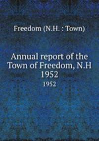 Annual report of the Town of Freedom, N.H.. 1952