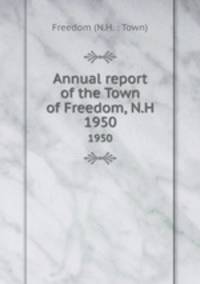 Annual report of the Town of Freedom, N.H.. 1950
