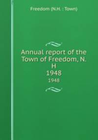 Annual report of the Town of Freedom, N.H.. 1948