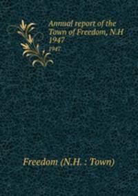 Annual report of the Town of Freedom, N.H.. 1947