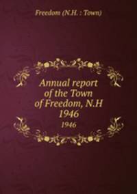 Annual report of the Town of Freedom, N.H.. 1946