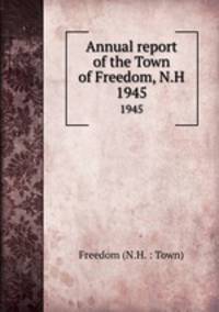 Annual report of the Town of Freedom, N.H.. 1945