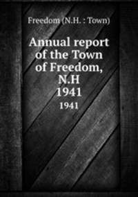 Annual report of the Town of Freedom, N.H.. 1941