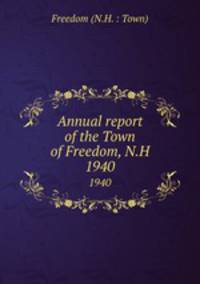 Annual report of the Town of Freedom, N.H.. 1940
