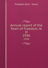Annual report of the Town of Freedom, N.H.. 1936