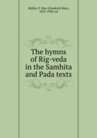 The hymns of Rig-veda in the Samhita and Pada texts