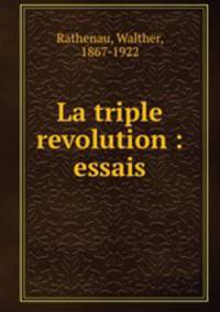 La triple revolution : essais