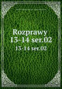 Rozprawy . 13-14 ser.02