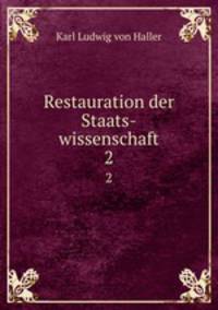 Restauration der Staats-wissenschaft. 2